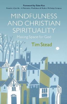 Mindfulness and Christian Spirituality - Tim Stead - cover