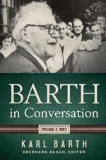 Barth in Conversation: Volume 2, 1963