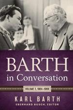 Barth in Conversation: Volume 3: 1964-1968