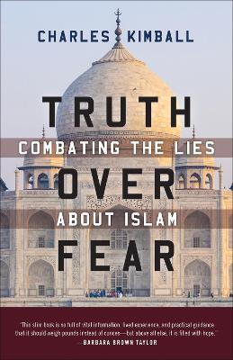Truth over Fear: Combating the Lies about Islam - Charles Kimball - cover
