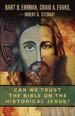 Can We Trust the Bible on the Historical Jesus? - Bart D. Ehrman,Craig A. Evans,Robert B. Stewart - cover