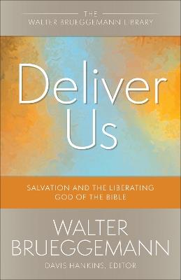 Deliver Us: Salvation and the Liberating God of the Bible - Walter Brueggemann - cover