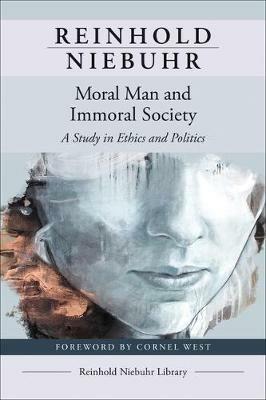 Moral Man and Immoral Society: A Study in Ethics and Politics - Reinhold Niebuhr - cover
