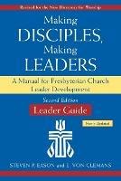 Making Disciples, Making Leaders--Leader Guide, Updated Second Edition: A Manual for Presbyterian Church Leader Development
