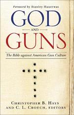 God and Guns: The Bible Against American Gun Culture