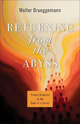 Returning from the Abyss: Pivotal Moments in the Book of Jeremiah - Walter Brueggemann - cover