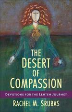 The Desert of Compassion: Devotions for the Lenten Journey