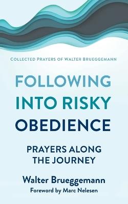 Following Into Risky Obedience: Prayers Along the Journey - Walter Brueggemann - cover
