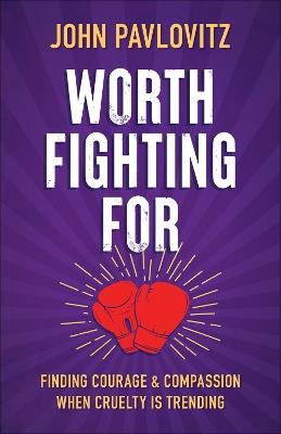 Worth Fighting For (Intl Edition) - John Pavlovitz - cover