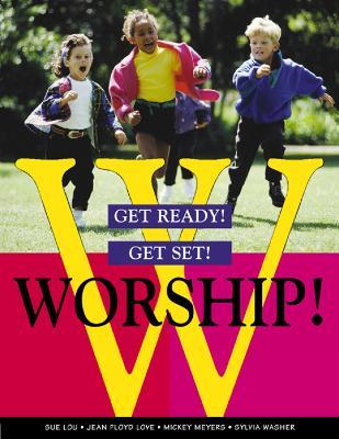 Get Ready! Get Set! Worship! - Sue Lou,Jean Floyd Love,Mickey Meyers - cover