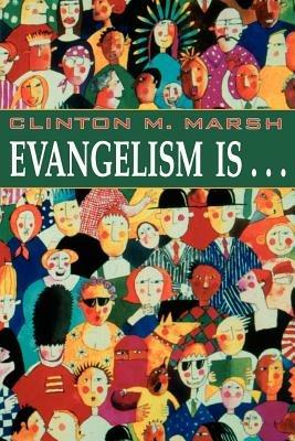 Evangelism is... - Clinton Marsh - cover