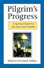 Pilgrim's Progress: A Spiritual Guide for the Holy Land Traveler