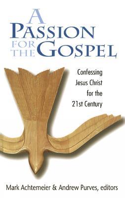 A Passion for the Gospel: Confessing Jesus Christ for the 21st Century - cover