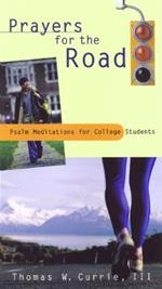 Prayers for the Road: Psalm Meditations for College Students