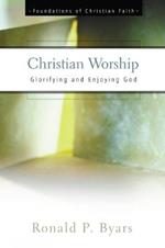 Christian Worship: Glorifying and Enjoying God