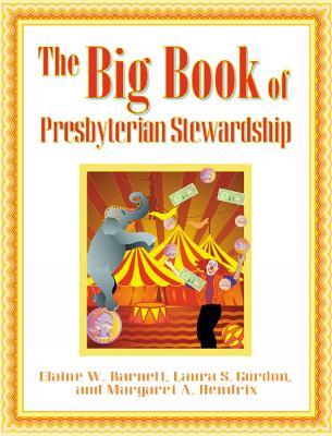 The Big Book of Presbyterian Stewardship - Elaine W. Barnett,Laura S. Gordon,Margaret A. Hendrix - cover
