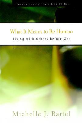 What It Means to Be Human: Living with Others before God - Michelle J. Bartel - cover