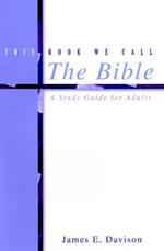 This Book We Call the Bible: A Study Guide for Adults