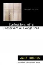 Confessions of a Conservative Evangelical: Second Edition