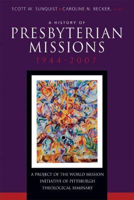 A History of Presbyterian Missions: 1944-2007 - cover