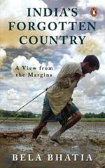 India's Forgotten Country: A View From the Margins