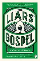 The Liars' Gospel: From the author of The Power, winner of the Baileys Women's Prize for Fiction 2017 - Naomi Alderman - cover