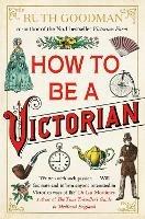 How to be a Victorian