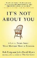 It's Not About You: A Little Story About What Matters Most In Business - John David Mann,Bob Burg - cover