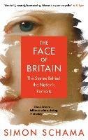 The Face of Britain: The Stories Behind the Nation’s Portraits - Simon Schama - cover