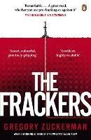 The Frackers: The Outrageous Inside Story of the New Energy Revolution