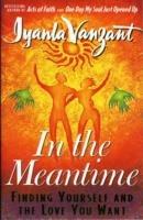 In The Meantime: Finding Yourself And The Love You Want