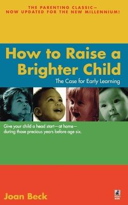 How to Raise a Brighter Child - Joan Beck - cover