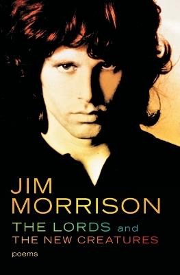 The Lords and the New Creatures: Poems - Jim Morrison - cover