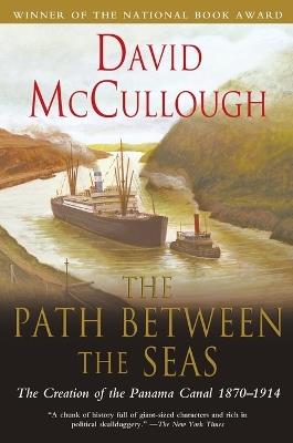 Path Between the Seas: The Creation of the Panama Canal 1870 to 1914 - David Mccullough - cover
