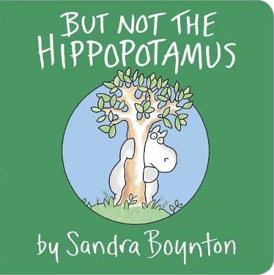 But Not the Hippopotamus - Sandra Boynton - cover