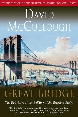 Great Bridge: The Epic Story of the Building of the Brooklyn Bridge - David Mccullough - cover