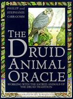 The Druid Animal Oracle: Working with the Sacred Animals of the Druid Tradition