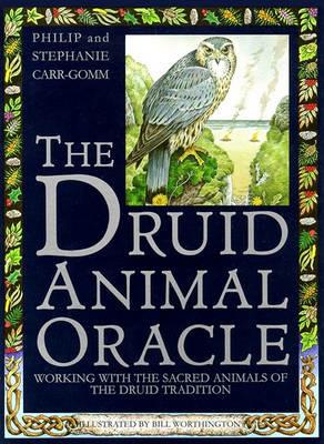 The Druid Animal Oracle: Working with the Sacred Animals of the Druid Tradition - Philip Carr-Gomm,Stephanie Carr-Gomm - cover