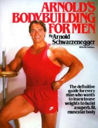 Arnold's Bodybuilding for Men - Arnold Schwarzenegger,Bill Dobbins - cover