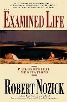 The Examined Life: Philosophical Meditations - Robert Nozick - cover