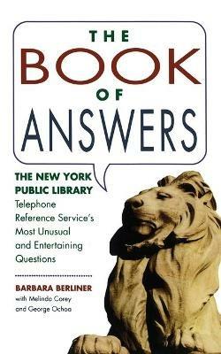 Book of Answers: The New York Public Library Telephone Reference Service's Most Unusual and Enter - Barbara Berliner - cover