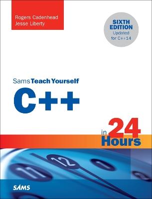 C++ in 24 Hours, Sams Teach Yourself - Rogers Cadenhead,Jesse Liberty - cover