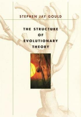 The Structure of Evolutionary Theory - Stephen Jay Gould - cover