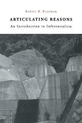 Articulating Reasons: An Introduction to Inferentialism - Robert B. Brandom - cover