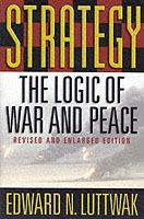 Strategy: The Logic of War and Peace, Revised and Enlarged Edition