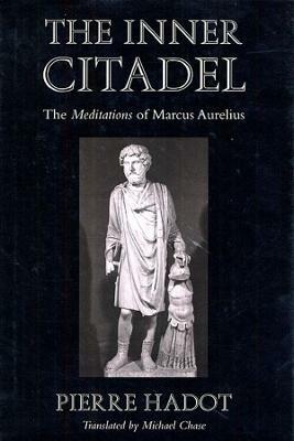 The Inner Citadel: The Meditations of Marcus Aurelius - Pierre Hadot - cover