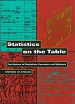 Statistics on the Table: The History of Statistical Concepts and Methods