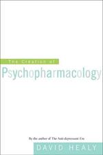 The Creation of Psychopharmacology