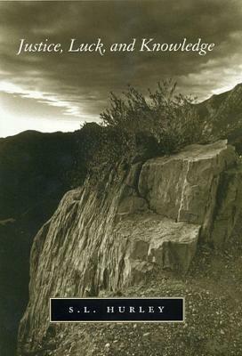 Justice, Luck, and Knowledge - S. L. Hurley - cover