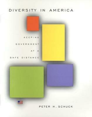 Diversity in America: Keeping Government at a Safe Distance - Peter H. Schuck - cover